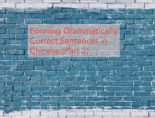 Forming Grammatically Correct Sentences in Chinese (Part 2)